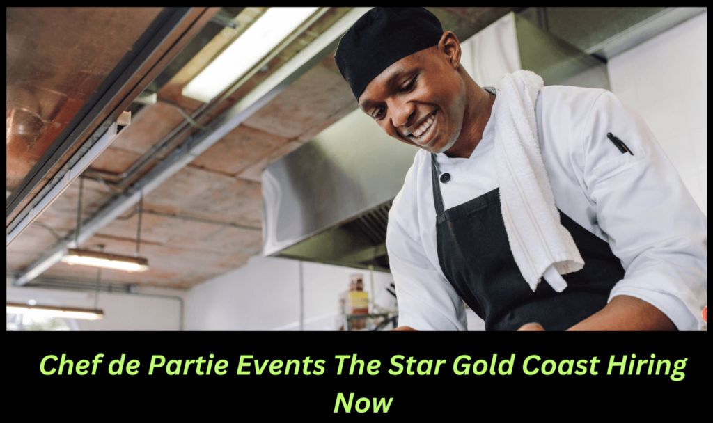 Chef de Partie Events The Star Gold Coast Hiring Now