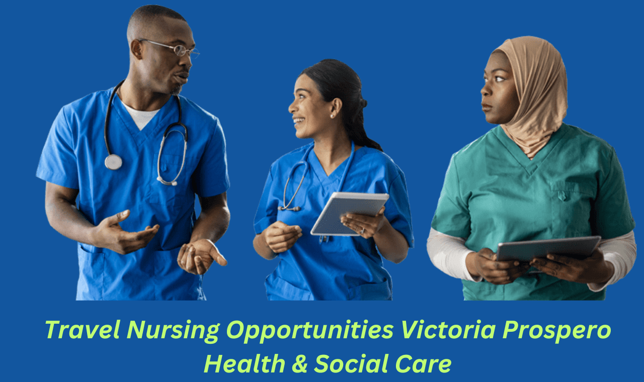 Travel Nursing Opportunities Victoria Prospero Health & Social Care