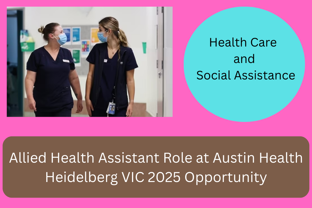Allied Health Assistant Role at Austin Health Heidelberg VIC 2025 Opportunity