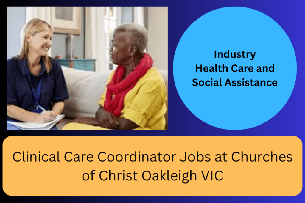 Clinical Care Coordinator Jobs at Churches of Christ Oakleigh VIC