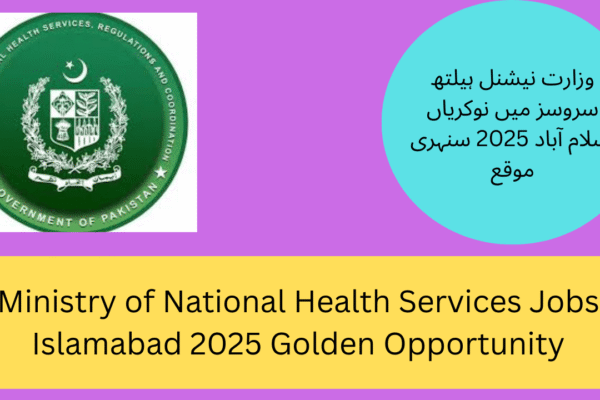 Ministry of National Health Services Jobs Islamabad 2025 Golden Opportunity