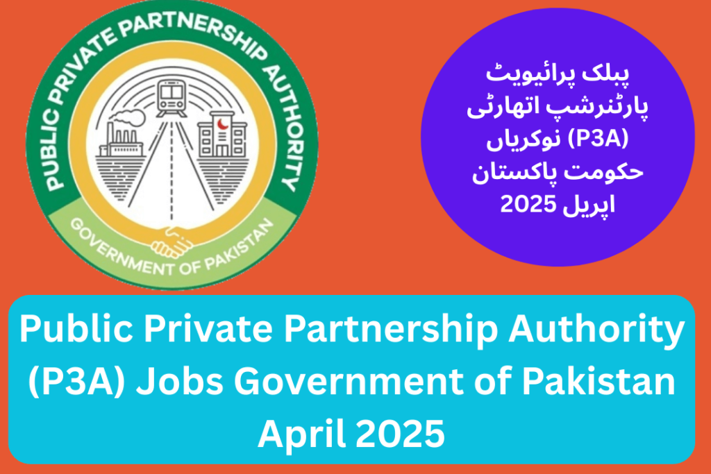 Public Private Partnership Authority (P3A) Jobs Government of Pakistan April 2025
