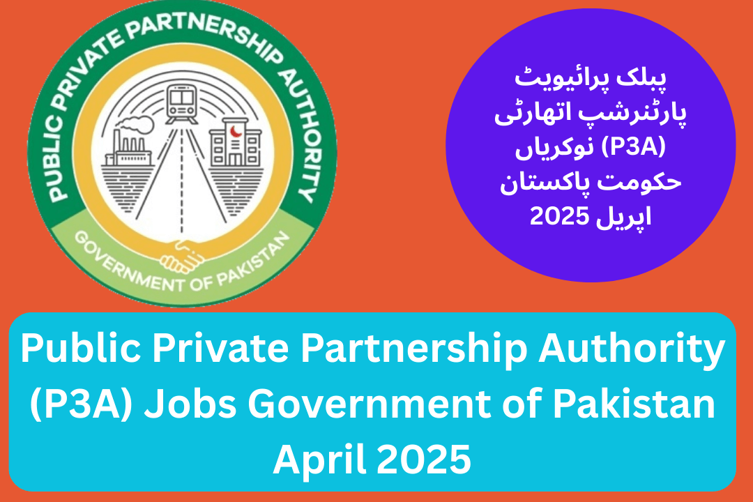 Public Private Partnership Authority (P3A) Jobs Government of Pakistan April 2025