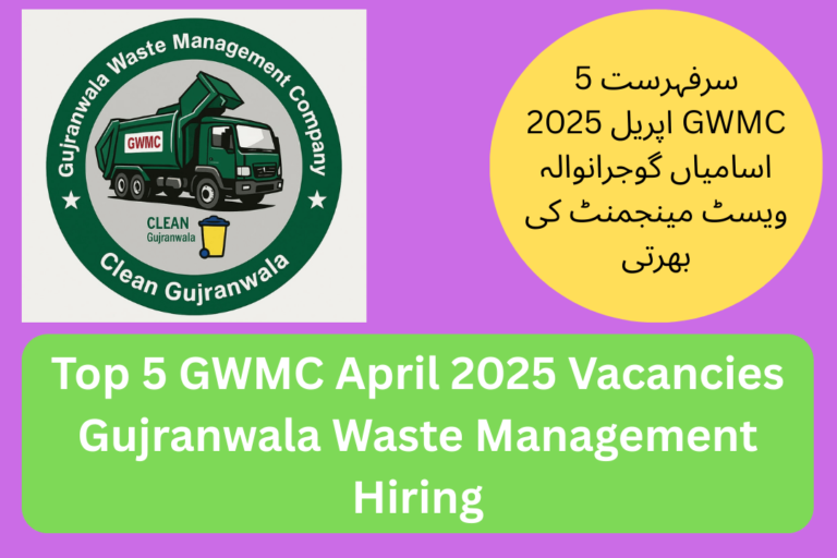 Top 5 GWMC April 2025 Vacancies Gujranwala Waste Management Hiring