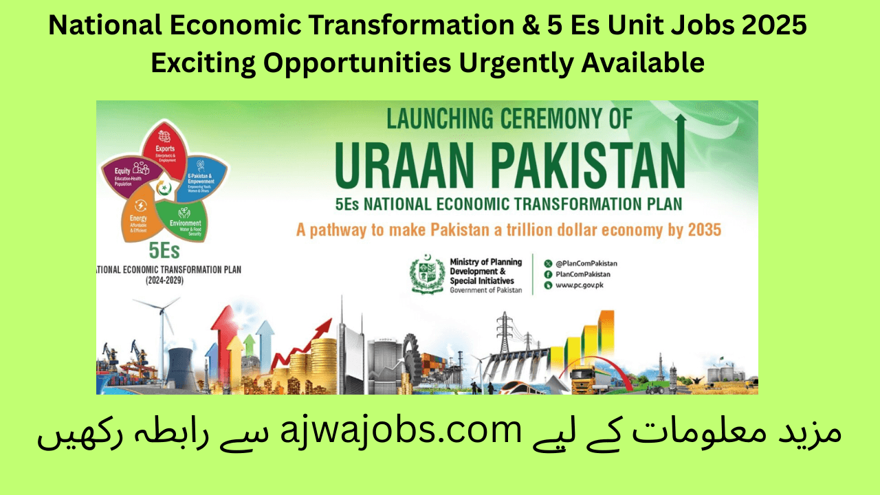 National Economic Transformation & 5 Es Unit Jobs 2025 Exciting Opportunities Urgently Available