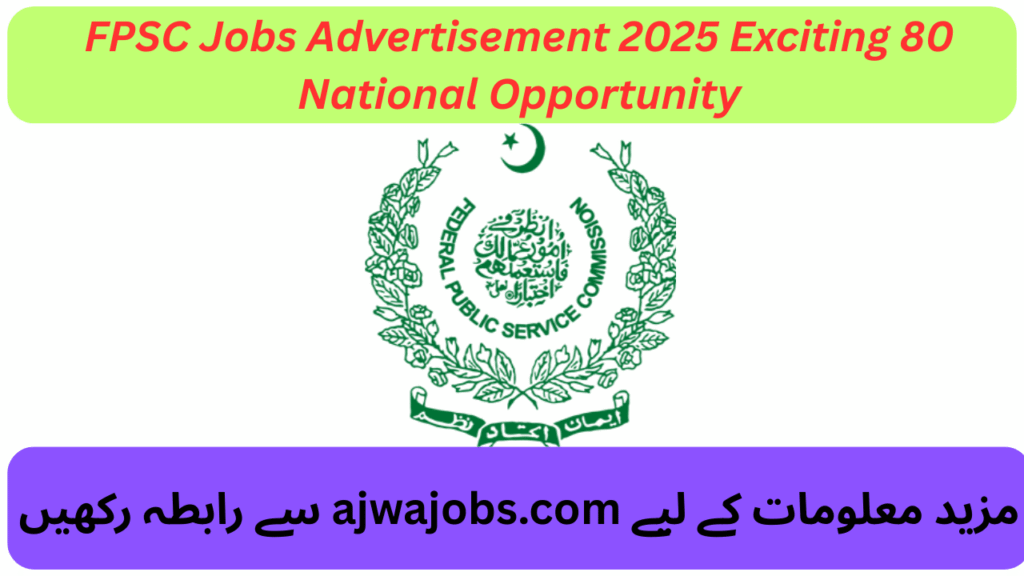 FPSC Jobs Advertisement 2025 Exciting 80 National Opportunity