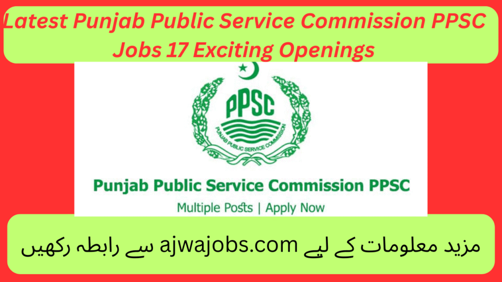 Latest Punjab Public Service Commission PPSC Jobs 17 Exciting Openings
