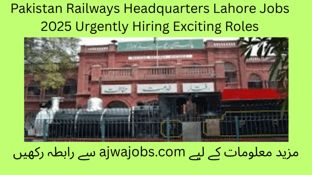 Pakistan Railways Headquarters Lahore Jobs 2025 Urgently Hiring Exciting Roles