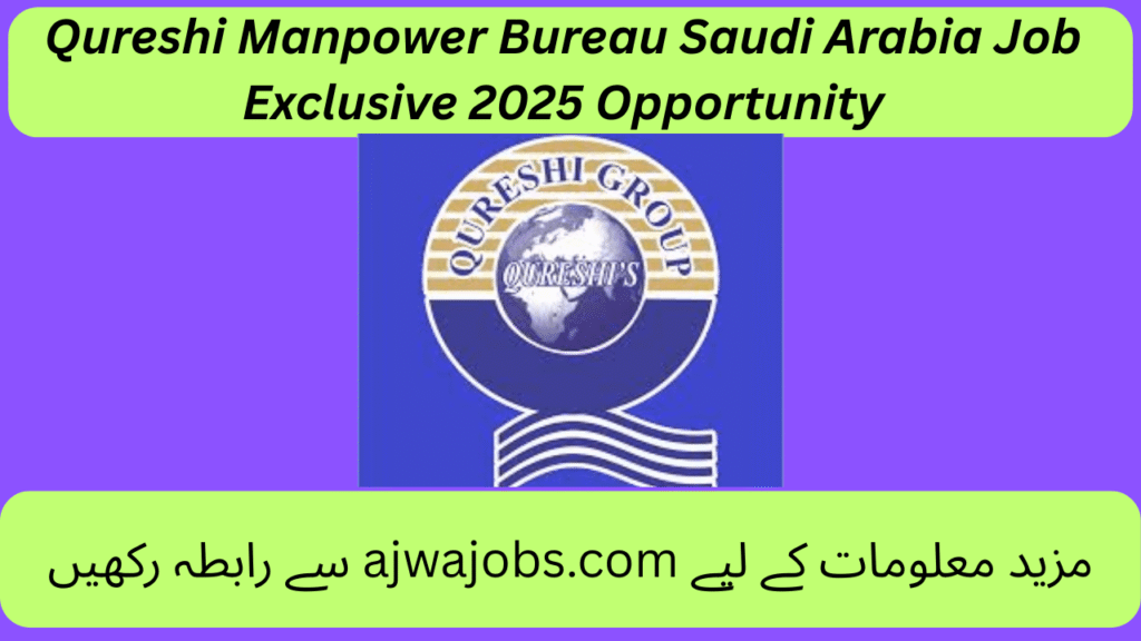 Qureshi Manpower Bureau Saudi Arabia Job Exclusive 2025 Opportunity