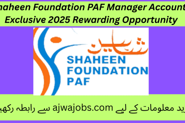 Shaheen Foundation PAF Manager Accounts Exclusive 2025 Rewarding Opportunity